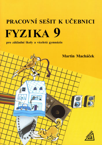 Fyzika 9 pro ZŠ a víceletá gymnázia - Pracovní sešit - Macháček Martin - A4