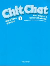 Chit Chat 1 - Metodická příručka - Shipton, Bradshaw