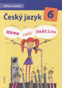 Český jazyk 6.r. 1. díl - Učivo o jazyce (Máme rádi češtinu)