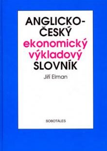 Anglicko - český ekonomický výkladový slovník - Elman Jiří - pevná vazba