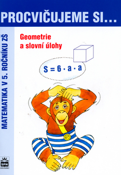 Procvičujeme si geometrii a slovní úlohy pro 5. r. ZŠ - Kaslová M. a kol.