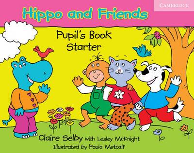 Hippo and Friends Starter Pupils Book - Selby Claire,McKnight Lesley