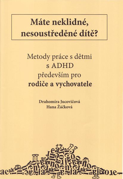 Metody práce s dětmi s ADHD především pro rodiče a vychovatele - Žáčková H.,Jucovičová D.