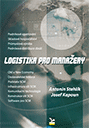 Logistika pro manažery - Stehlík A., Kapoun J.
