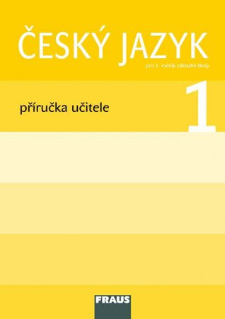 Český jazyk pro 1.r. - příručka učitele - Březinová, Havel, Stadlerová