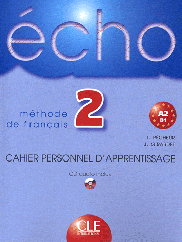 Echo 2 - Cahier personnel dapprentissage + audio CD - Pécheur J., Girardet J.