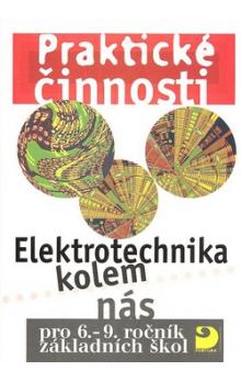 Praktické činnosti-Elektrotechnika kolem nás pro 6.-9.r. ZŠ - Janda Otto - A5, brožovaná