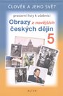 Obrazy z novějších českých dějin - Člověk a jeho svět - pracovní listy k učebnici