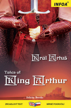Tales of King Arthur/Král Artuš - Brooks Felicity
