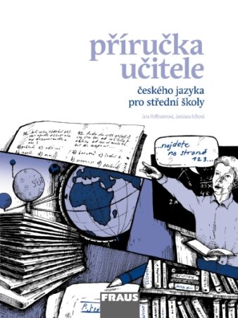 Český jazyk pro SŠ Mluvnice, komunikace a sloh - Příručka učitele - Martinec I., Ježková J. a kolektiv - A4, brožovaná