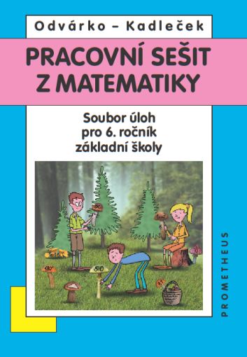 Matematika pro 6. ročník ZŠ - pracovní sešit - O. Odvárko, J. Kadlček - B5