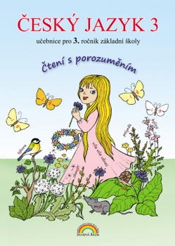 Český jazyk 3 - učebnice pro 3. ročník ZŠ - Čtení s porozuměním, v souladu s RVP ZV - A4, brožovaná