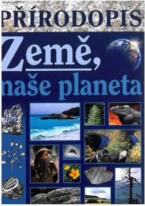 Levně Přírodopis - Země naše planeta - učebnice - Skýbová J., Teodoridis V. - 165×235 mm