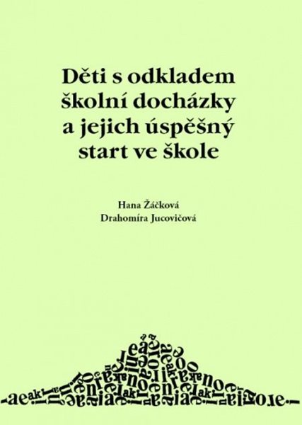 Děti s odkladem školní docházky a jejich úspěšný start ve škole, 6. vydání - Žáčková H., Jucovičová D. - A5, brožovaná