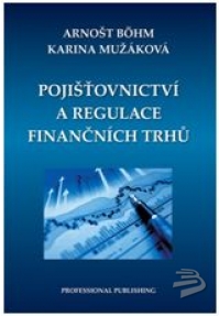 Pojišťovnictví a regulace finančních trhů - Böhm Arnošt, Mužáková Karina - B5