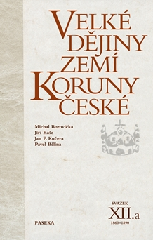 Velké dějiny zemí Koruny české XII.a - Pavel Bělina, Michael Borovička a kol.