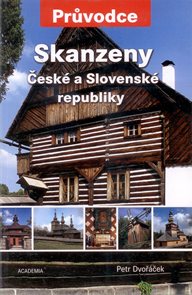 Skanzeny České a Slovenské republiky - průvodce Academia