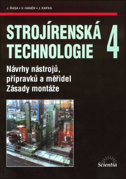 Strojírenská technologie 4 - Řasa J,Haněk V,Kafka J