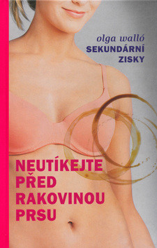 Levně Neutíkejte před rakovinou prsu - Olga Walló; Roman Ditrich - 14x20 cm