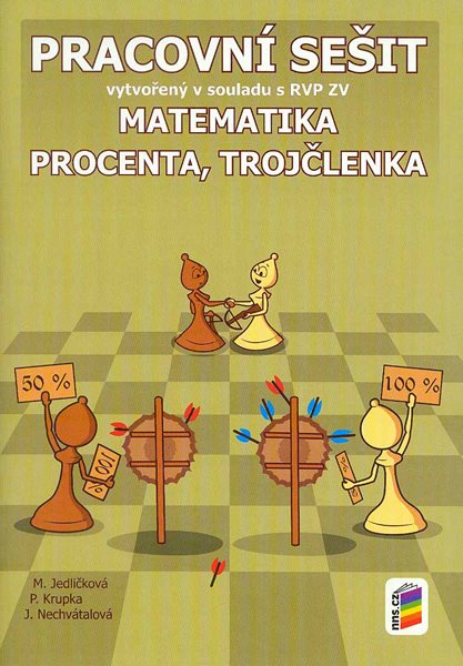 Matematika - Procenta, trojčlenka - pracovní sešit - M. Jedličková, P. Krupka, J. Nechvátalová