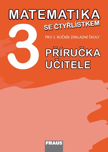 Matematika se Čtyřlístkem 3 - příručka učitele - Kozlová M., Pěchoučková Š., Rakoušová A. - 210×297 mm