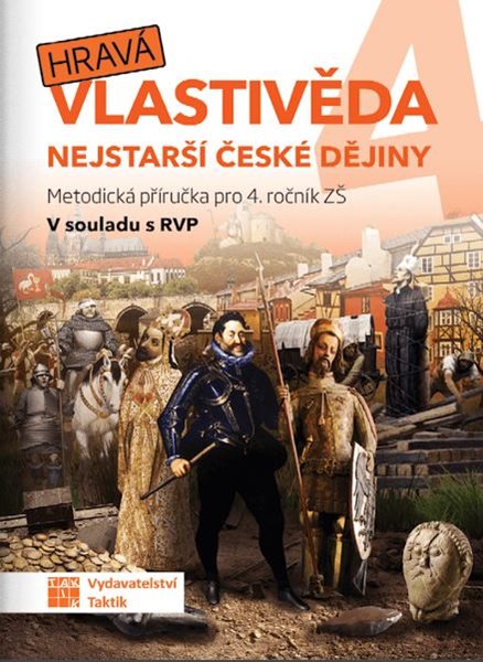 Hravá vlastivěda 4 - Nejstarší české dějiny - metodická příručka - A5