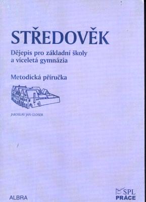 Levně Středověk pro ZŠ a VG - metodická příručka - Jaroslav Jan Gloser - A5