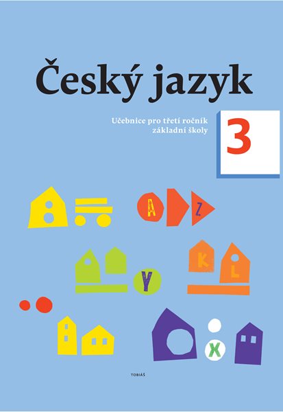 Český jazyk 3 – učebnice pro 3. ročník ZŠ - Zdeněk Topil, Dagmar Chroboková, Kristýna Tučková - A4