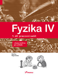 Fyzika IV – 1. díl – pracovní sešit s komentářem pro učitele - doc. RNDr. Roman Kubínek, CSc.; Mgr. Lukáš Richterek, Ph.D.; RNDr. Renata Holubová, CSc.