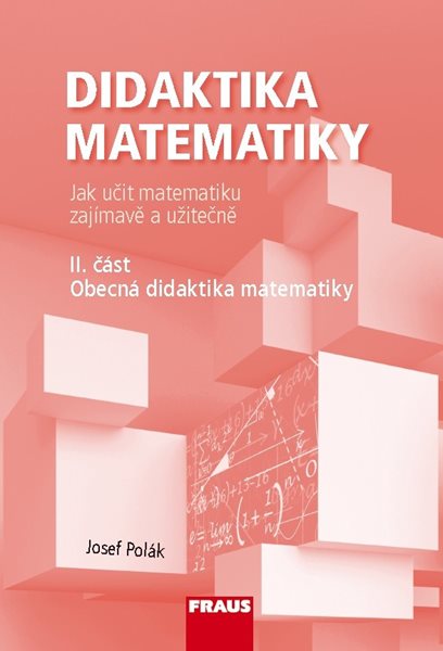 Levně Didaktika matematiky II. část - učebnice - Doc. RNDr. Josef Polák, CSc. - 160 x 235 mm