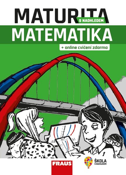 Maturita s nadhledem MATEMATIKA - hybridní učebnice - Michaela Petrová, Jaroslav Kala a kolektiv - 210 x 297