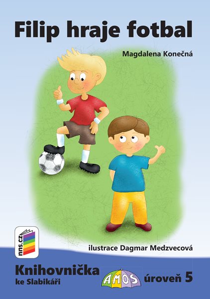Filip hraje fotbal (Knihovnička ke Slabikáři AMOS) - Magdalena Konečná - A5