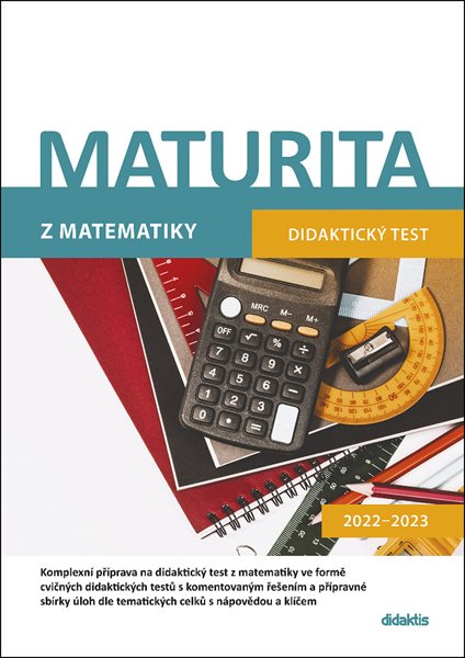 Maturita z matematiky - Didaktický test 2022–2023 - D. Gazárková, M. Králová, M. Navrátil, I. Ondráčková, B. Vobecká - 210 x 300 mm