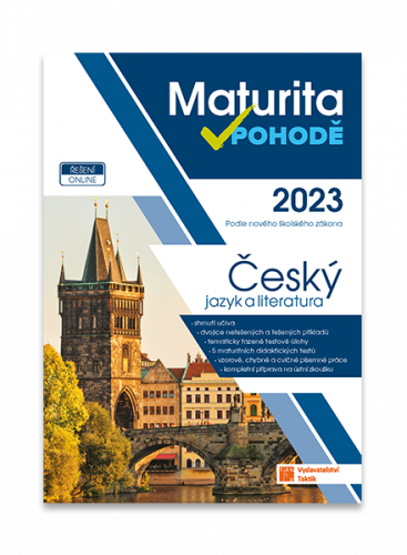 Maturita v pohodě - Český jazyk a literatura 2023 - Mgr. D. Fajkusová, a kolektiv - A4