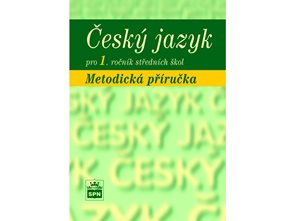 Český jazyk pro 1. ročník  SŠ - metodická příručka
