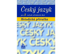 Český jazyk pro 3. ročník SŠ -  metodická příručka