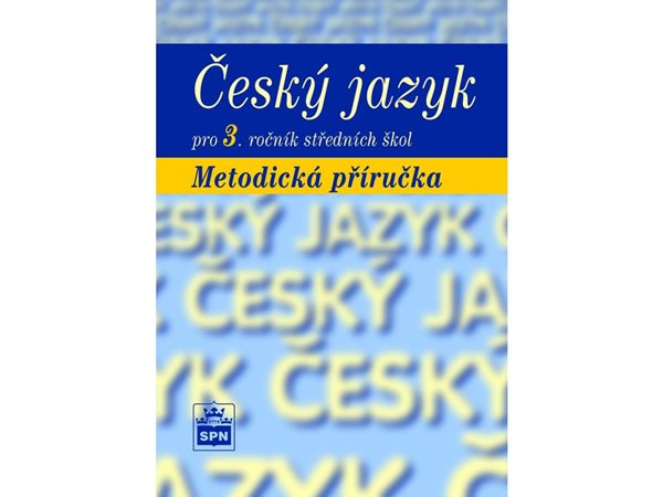 Levně Český jazyk pro 3. ročník SŠ - metodická příručka - Marie Čechová a kol. - A5