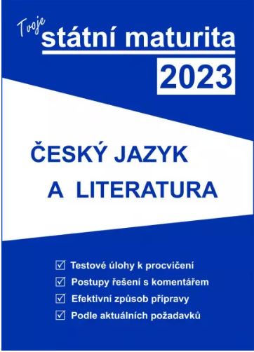 Levně Tvoje státní maturita 2023 - Český jazyk a literatura - 228 x 165 x 13 mm