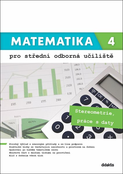 Matematika 4 pro střední odborná učiliště - Stereometrie, práce s daty (1) - Martina Květoňová, Kateřina Marková, Lenka Macálková - 210 x 300 mm