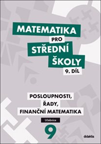 Matematika pro středn&#237; školy 9.d&#237;l - učebnice - Posloupnosti, řady, finančn&#237; matematika