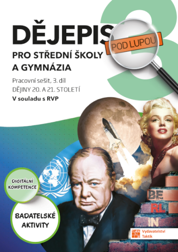 Dějepis pod lupou 3 pro SŠ a gymnázia - pracovní sešit