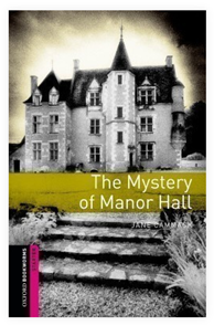 Oxford Bookworms Library New Edition Starter the Mystery of Manor Hall