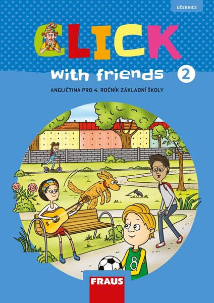 Click with Friends 2 - učebnice - MILUŠKA KARÁSKOVÁ, JIŘÍ ŠÁDEK, KATEŘINA DVOŘÁKOVÁ - 210 x 297