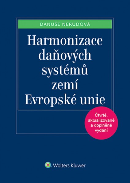 Harmonizace daňových systémů zemí Evropské unie, 4. vydání - Danuše Nerudová