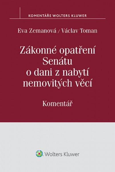 Zákonné opatření Senátu o dani z nabytí nemovitých věcí. Komentář - Eva Zemanová, Václav Toman