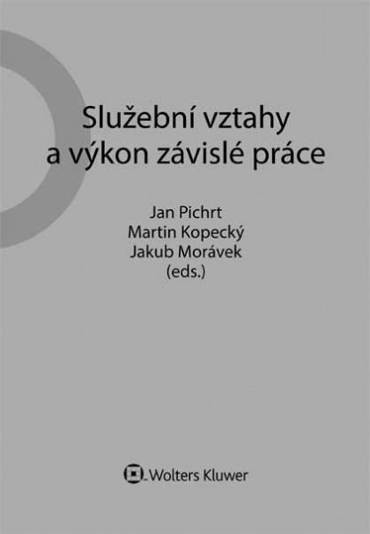 Služební vztahy a výkon závislé práce - Jan Pichrt, Martin Kopecký, Jakub Morávek