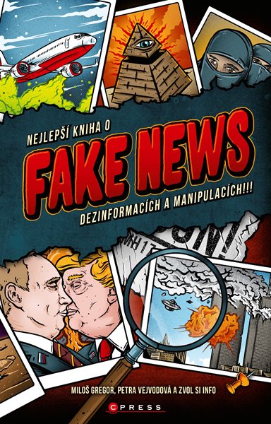 Levně Nejlepší kniha o fake news!!! - Miloš Gregor, Petra Vejvodová, Zvol si info - 15x23 cm