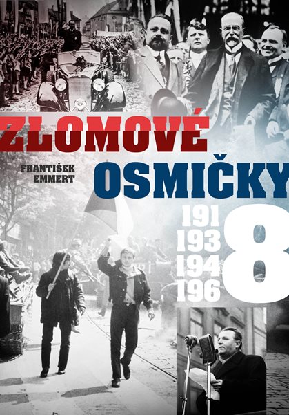 Levně Zlomové osmičky - 1918, 1938, 1948, 1968 - František Emmert - 21x30 cm