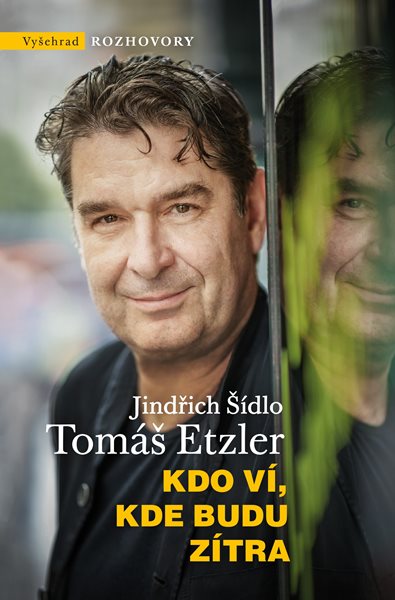 Kdo ví, kde budu zítra - Tomáš Etzler, Jindřich Šídlo - 13x20 cm, Sleva 44%