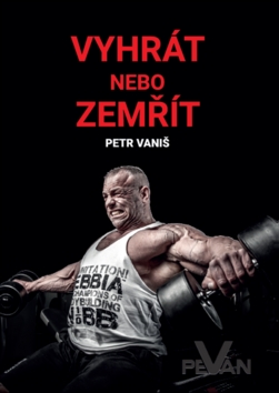 Levně Vyhrát nebo zemřít - Petr Vaniš - 17x24 cm